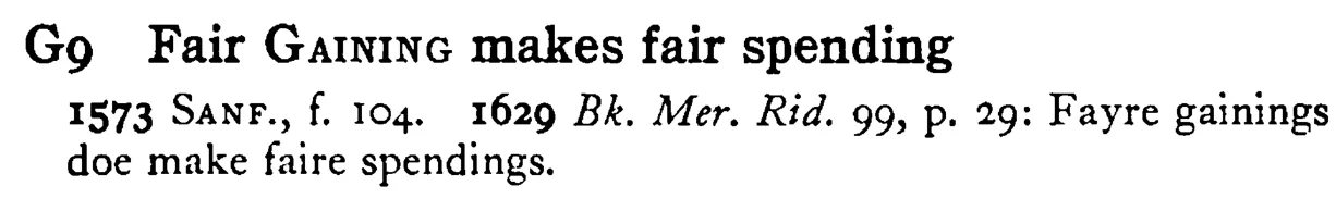 Fair GAINING makes fair spending - a scanned entry from Tilley's 1950 Dictionary of Proverbs.