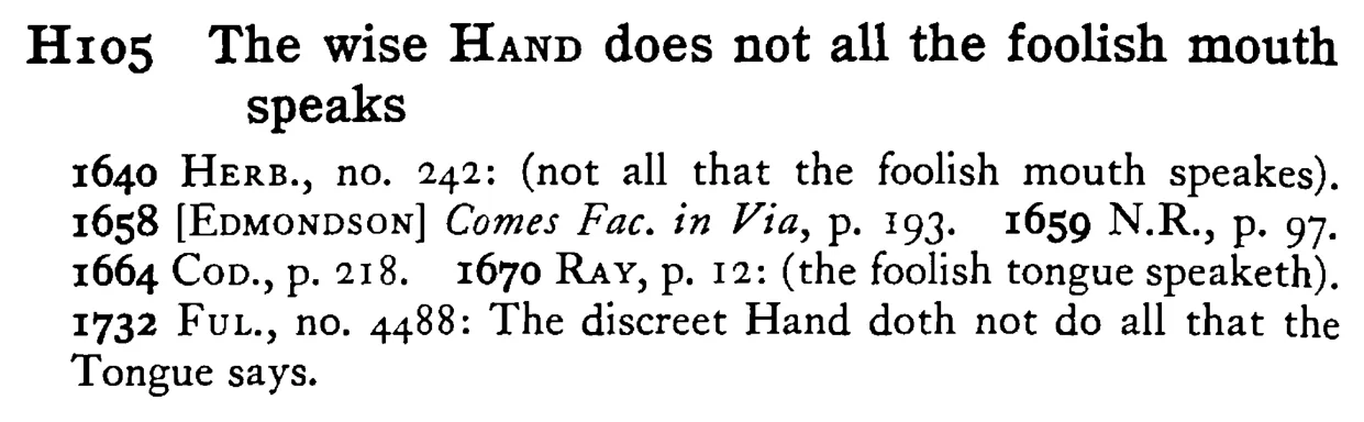 The wise HAND does not all the foolish mouth speaks - a scanned entry from Tilley's 1950 Dictionary of Proverbs.