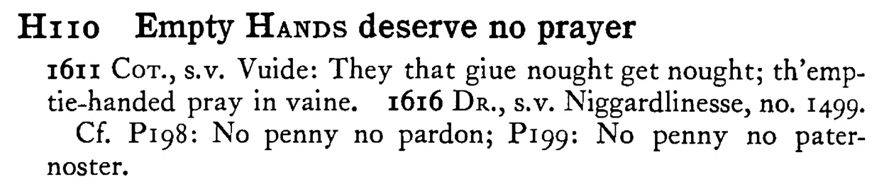 Empty HANDS deserve no prayer - a scanned entry from Tilley's 1950 Dictionary of Proverbs.