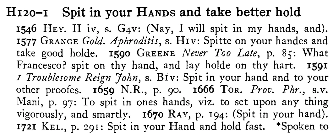 Spit in your HANDS and take better hold - a scanned entry from Tilley's 1950 Dictionary of Proverbs.