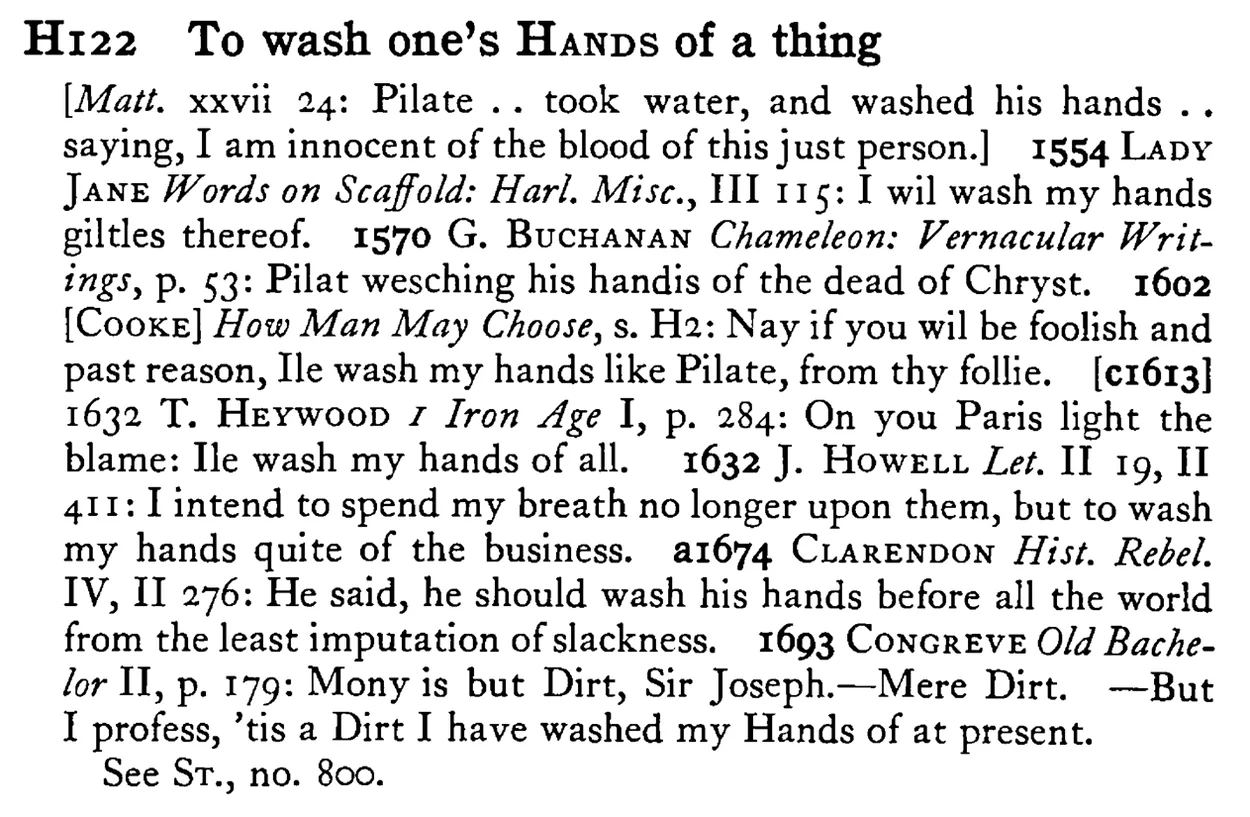 To wash one's HANDS of a thing - a scanned entry from Tilley's 1950 Dictionary of Proverbs.