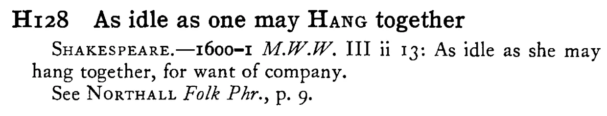 As idle as one may HANG together - a scanned entry from Tilley's 1950 Dictionary of Proverbs.
