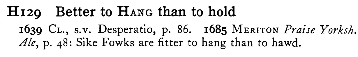 Better to HANG than to hold - a scanned entry from Tilley's 1950 Dictionary of Proverbs.