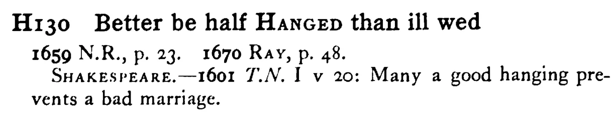 Better be half HANGED than ill wed - a scanned entry from Tilley's 1950 Dictionary of Proverbs.