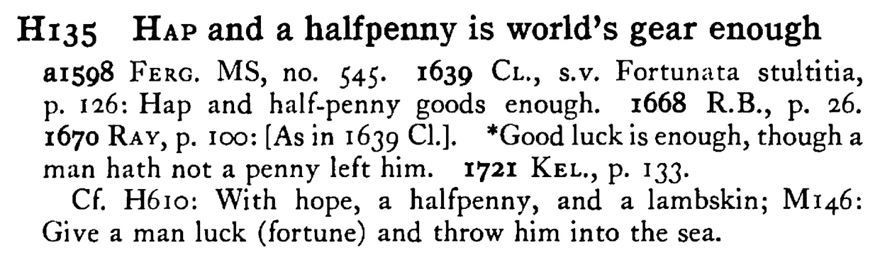 HAP and a halfpenny is world's gear enough - a scanned entry from Tilley's 1950 Dictionary of Proverbs.