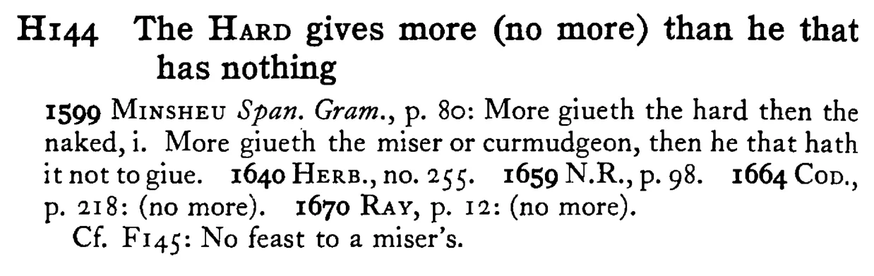 The HARD gives more (no more) than he that has nothing - a scanned entry from Tilley's 1950 Dictionary of Proverbs.