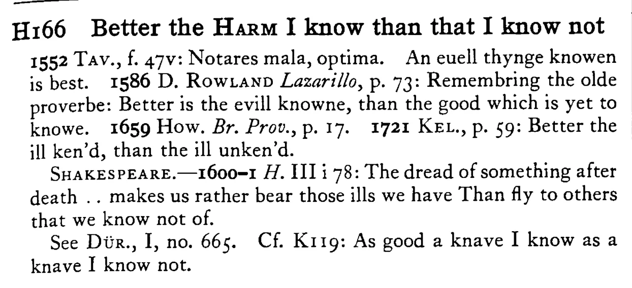 Better the HARM I know than that I know not - a scanned entry from Tilley's 1950 Dictionary of Proverbs.