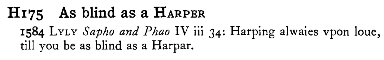 As blind as a HARPER - a scanned entry from Tilley's 1950 Dictionary of Proverbs.