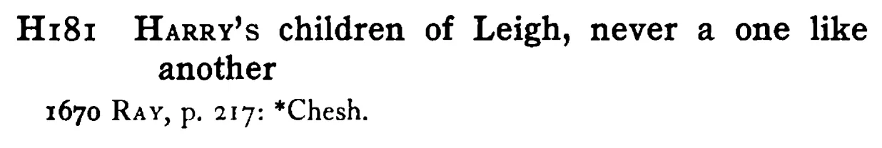 HARRY's children of Leigh, never a one like another - a scanned entry from Tilley's 1950 Dictionary of Proverbs.