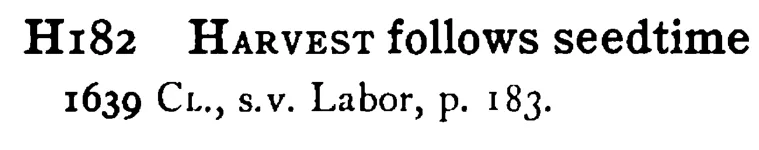 HARVEST follows seedtime - a scanned entry from Tilley's 1950 Dictionary of Proverbs.