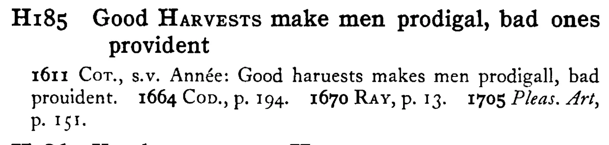 Good HARVESTS make men prodigal, bad ones provident - a scanned entry from Tilley's 1950 Dictionary of Proverbs.