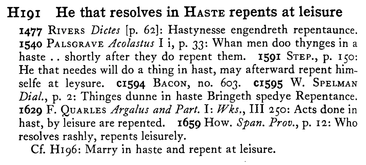 He that resolves in HASTE repents at leisure - a scanned entry from Tilley's 1950 Dictionary of Proverbs.
