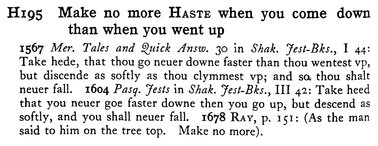 Make no more HASTE when you come down than when you went up - a scanned entry from Tilley's 1950 Dictionary of Proverbs.