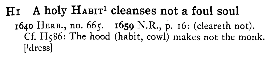 A holy HABIT¹ cleanses not a foul soul - a scanned entry from Tilley's 1950 Dictionary of Proverbs.
