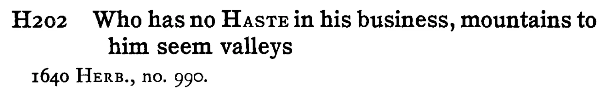Who has no HASTE in his business, mountains to him seem valleys - a scanned entry from Tilley's 1950 Dictionary of Proverbs.