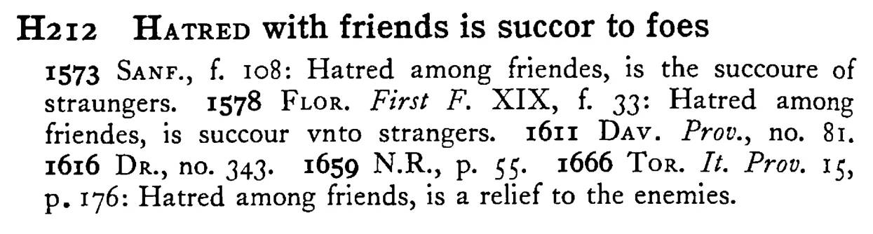 HATRED with friends is succor to foes - a scanned entry from Tilley's 1950 Dictionary of Proverbs.