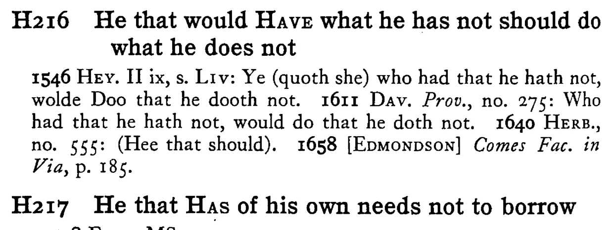 He that would HAVE what he has not should do what he does not - a scanned entry from Tilley's 1950 Dictionary of Proverbs.
