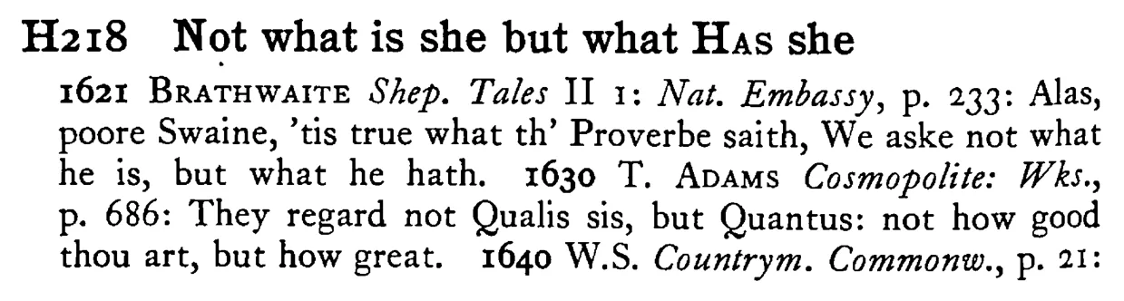 Not what is she but what HAS she - a scanned entry from Tilley's 1950 Dictionary of Proverbs.