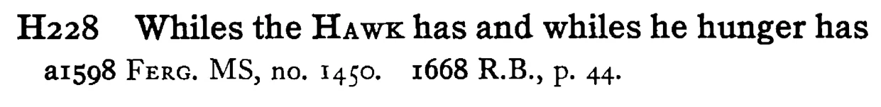 Whiles the HAWK has and whiles he hunger has - a scanned entry from Tilley's 1950 Dictionary of Proverbs.
