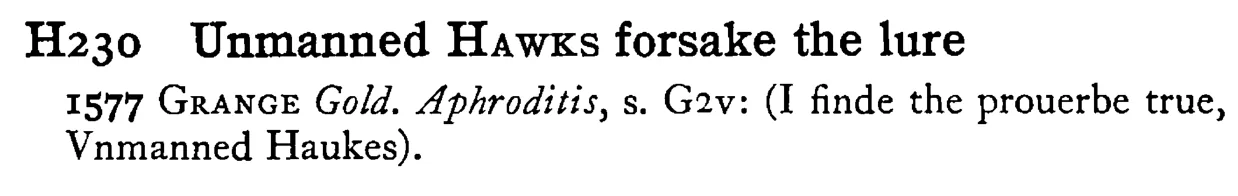 Unmanned HAWKS forsake the lure - a scanned entry from Tilley's 1950 Dictionary of Proverbs.