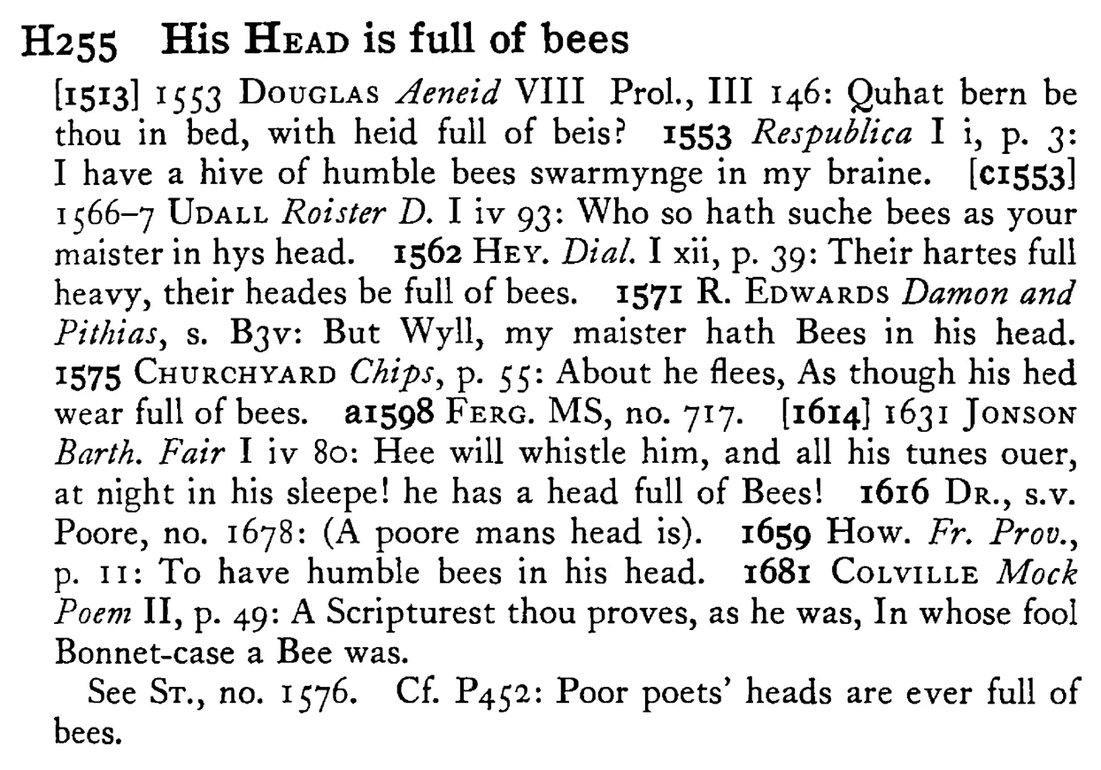 His HEAD is full of bees - a scanned entry from Tilley's 1950 Dictionary of Proverbs.