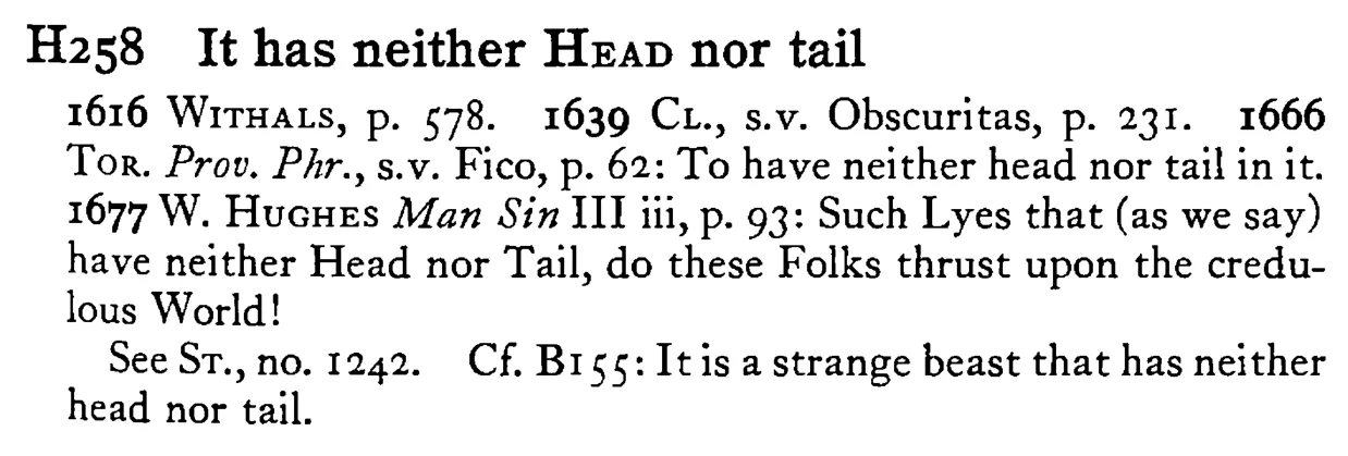 It has neither HEAD nor tail - a scanned entry from Tilley's 1950 Dictionary of Proverbs.