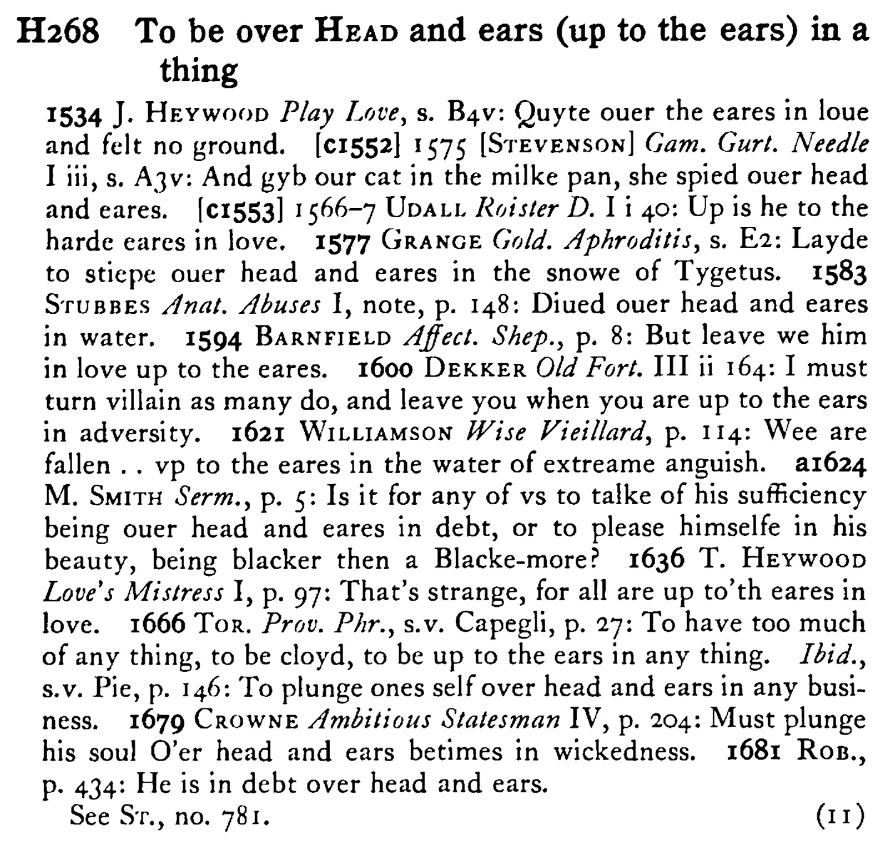 To be over HEAD and ears (up to the ears) in a thing - a scanned entry from Tilley's 1950 Dictionary of Proverbs.