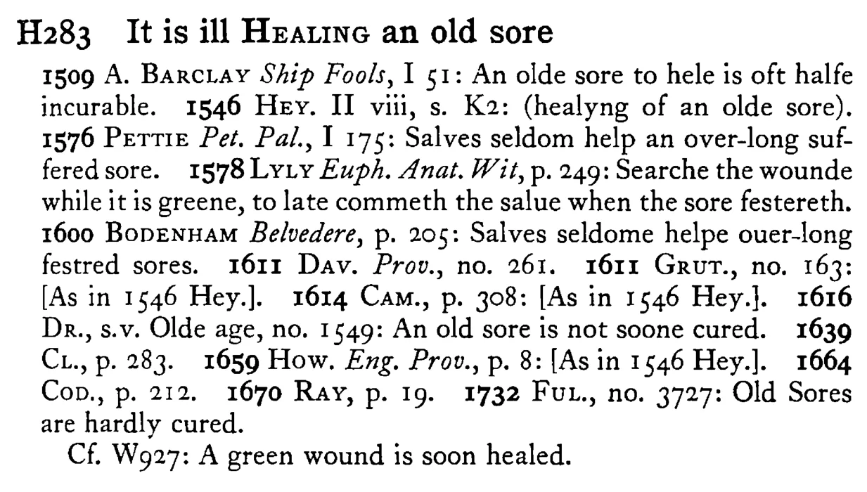 It is ill HEALING an old sore - a scanned entry from Tilley's 1950 Dictionary of Proverbs.