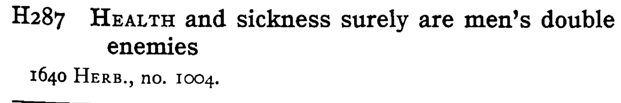 HEALTH and sickness surely are men's double enemies - a scanned entry from Tilley's 1950 Dictionary of Proverbs.