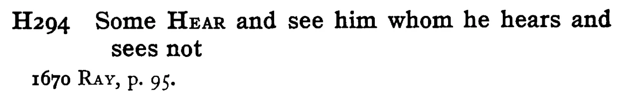 Some HEAR and see him whom he hears and sees not - a scanned entry from Tilley's 1950 Dictionary of Proverbs.