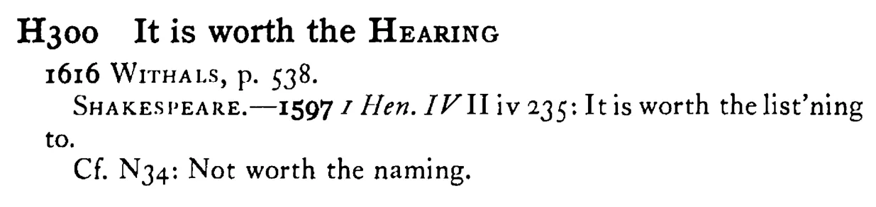 It is worth the HEARING - a scanned entry from Tilley's 1950 Dictionary of Proverbs.