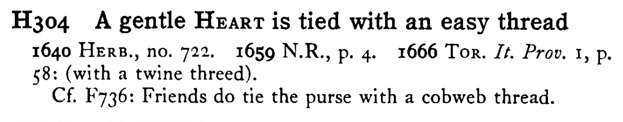 A gentle HEART is tied with an easy thread - a scanned entry from Tilley's 1950 Dictionary of Proverbs.