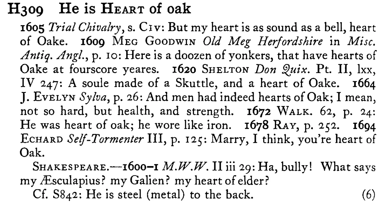 He is HEART of oak - a scanned entry from Tilley's 1950 Dictionary of Proverbs.