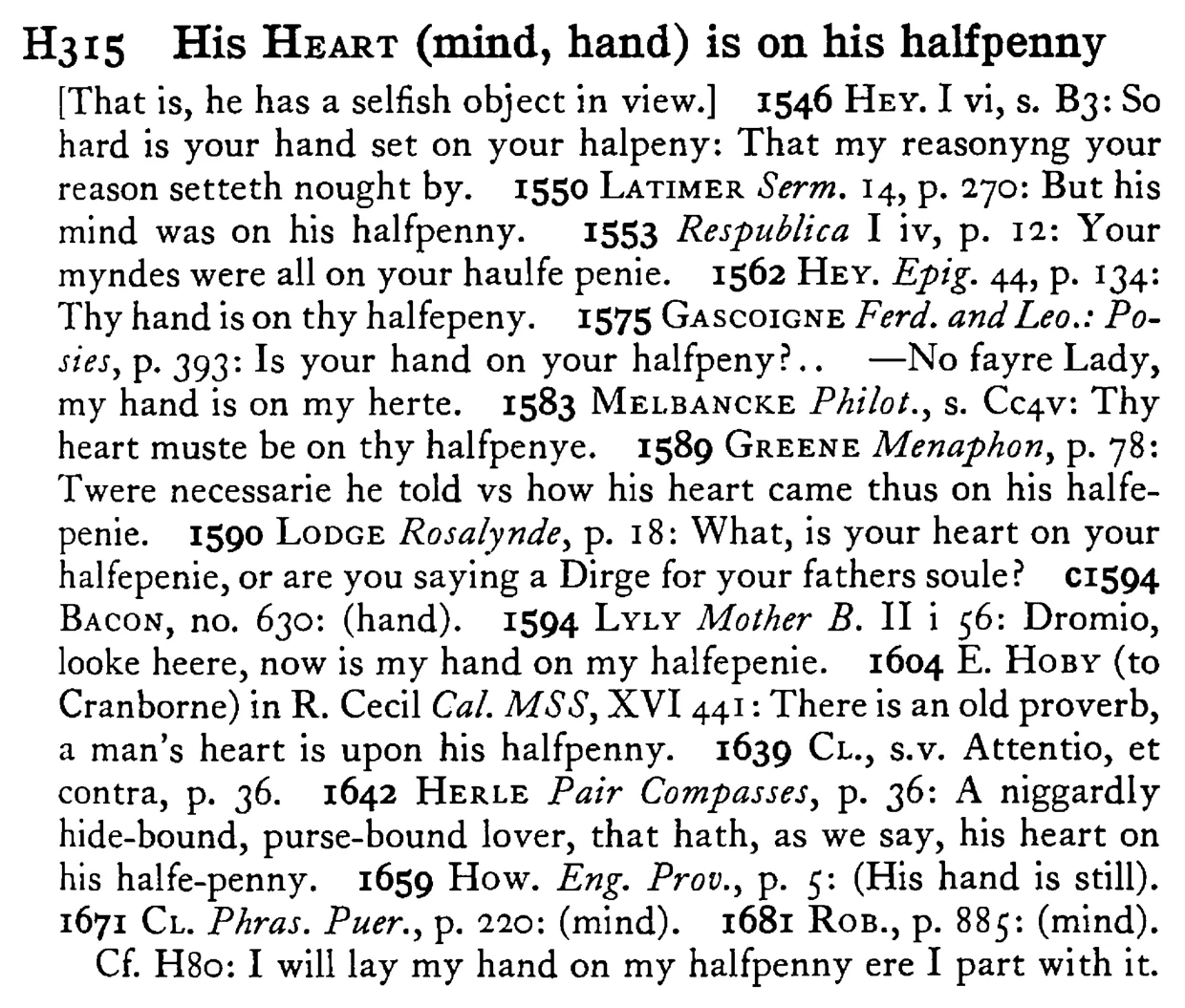 His HEART (mind, hand) is on his halfpenny - a scanned entry from Tilley's 1950 Dictionary of Proverbs.