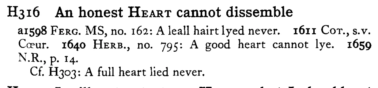 An honest HEART cannot dissemble - a scanned entry from Tilley's 1950 Dictionary of Proverbs.