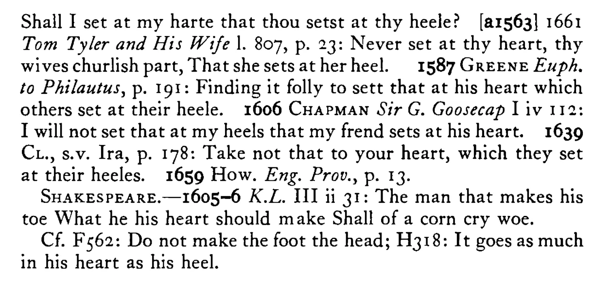 I will not set at my HEART what I should set at my heel (what you set at your heel) - a scanned entry from Tilley's 1950 Dictionary of Proverbs. (continuation)
