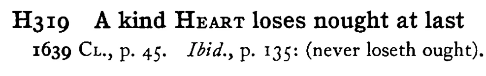 A kind HEART loses nought at last - a scanned entry from Tilley's 1950 Dictionary of Proverbs.