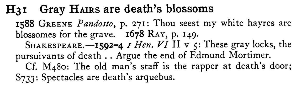 Gray HAIRS are death's blossoms - a scanned entry from Tilley's 1950 Dictionary of Proverbs.