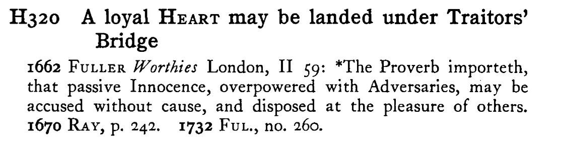 A loyal HEART may be landed under Traitors' Bridge - a scanned entry from Tilley's 1950 Dictionary of Proverbs.