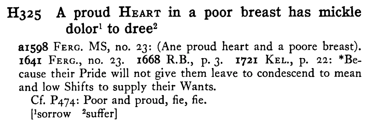 A proud HEART in a poor breast has mickle dolor¹ to dree² - a scanned entry from Tilley's 1950 Dictionary of Proverbs.