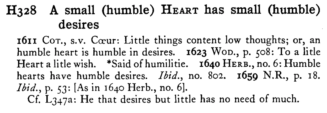 A small (humble) HEART has small (humble) desires - a scanned entry from Tilley's 1950 Dictionary of Proverbs.