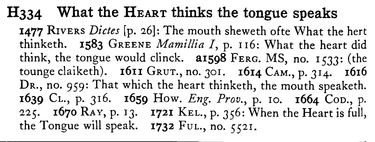 What the HEART thinks the tongue speaks - a scanned entry from Tilley's 1950 Dictionary of Proverbs.
