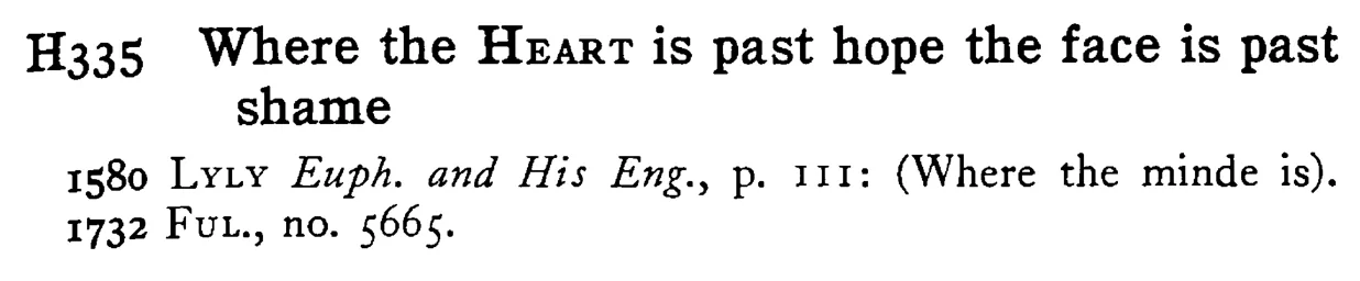 Where the HEART is past hope the face is past shame - a scanned entry from Tilley's 1950 Dictionary of Proverbs.