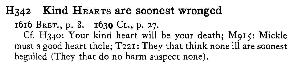 Kind HEARTS are soonest wronged - a scanned entry from Tilley's 1950 Dictionary of Proverbs.