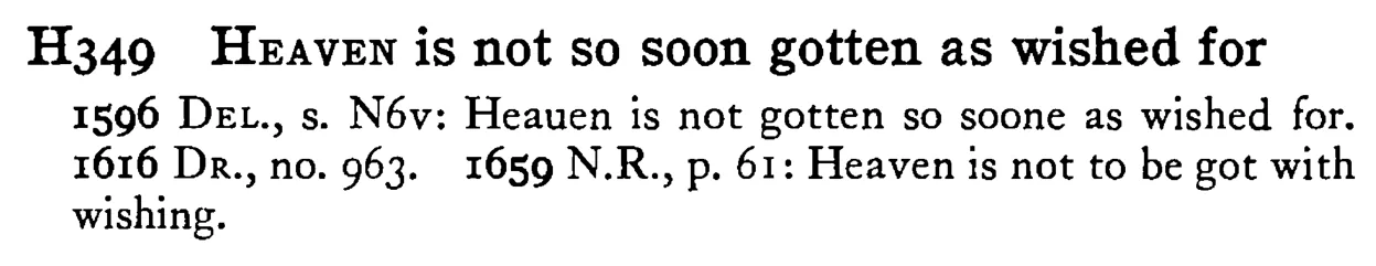 HEAVEN is not so soon gotten as wished for - a scanned entry from Tilley's 1950 Dictionary of Proverbs.