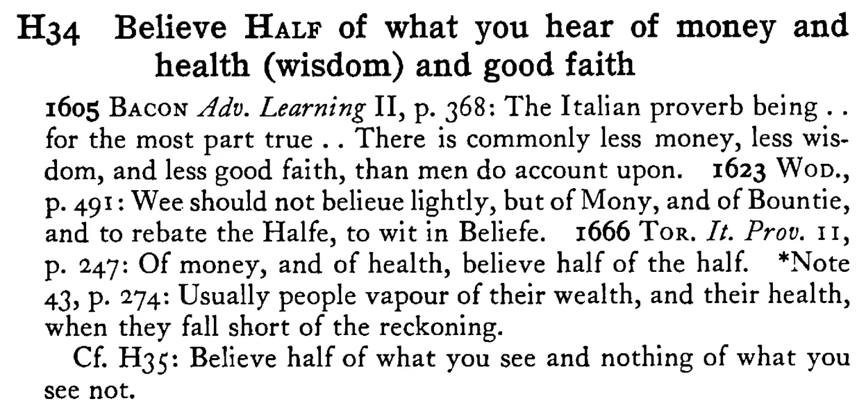 Believe HALF of what you hear of money and health (wisdom) and good faith - a scanned entry from Tilley's 1950 Dictionary of Proverbs.