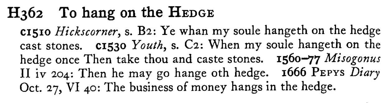 To hang on the HEDGE - a scanned entry from Tilley's 1950 Dictionary of Proverbs.