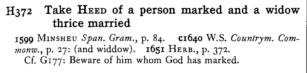 Take HEED of a person marked and a widow thrice married - a scanned entry from Tilley's 1950 Dictionary of Proverbs.