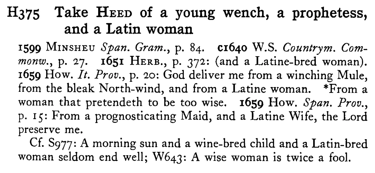 Take HEED of a young wench, a prophetess, and a Latin woman - a scanned entry from Tilley's 1950 Dictionary of Proverbs.