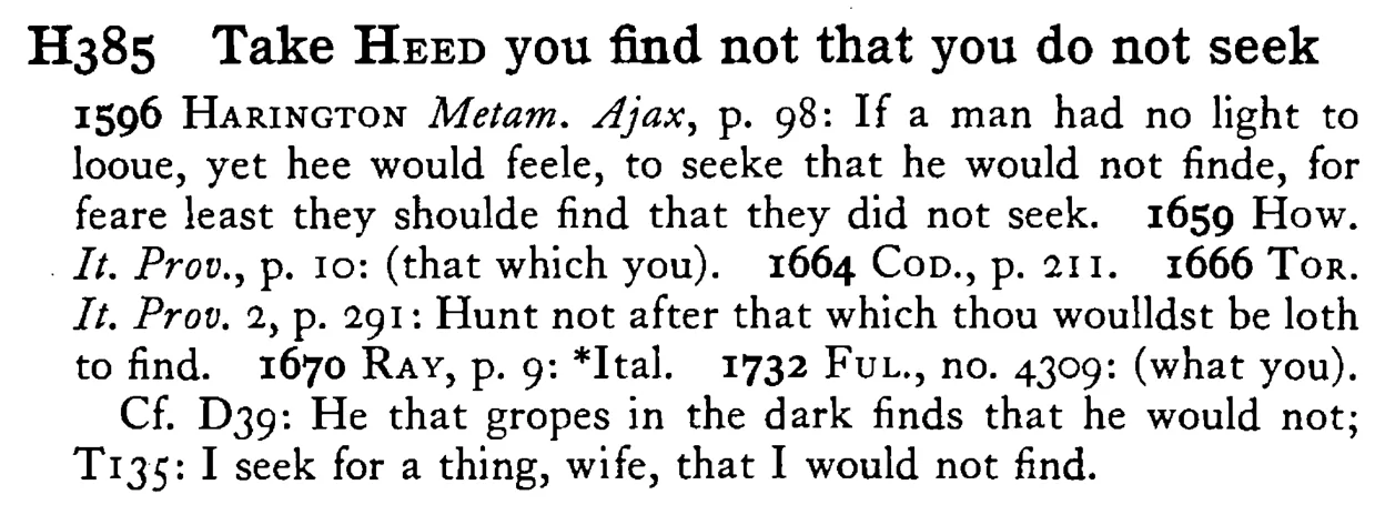 Take HEED you find not that you do not seek - a scanned entry from Tilley's 1950 Dictionary of Proverbs.